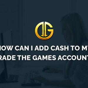 How can I Add Cash to My Trade the Games account?