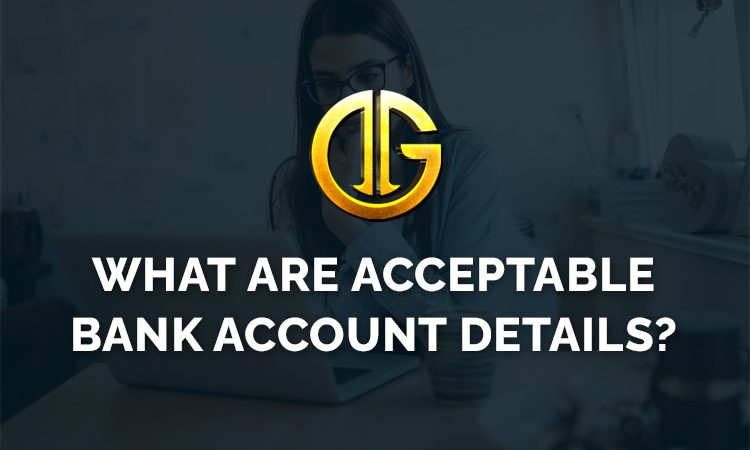What are Acceptable Bank account Details?