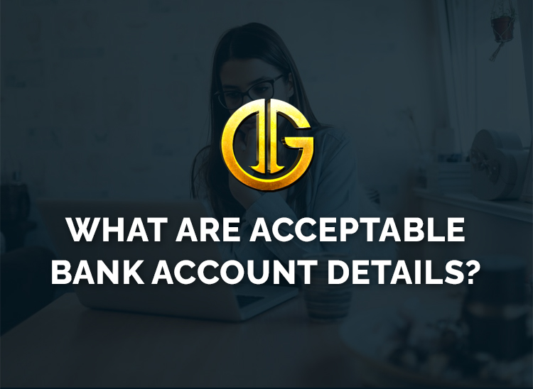 What are Acceptable Bank account Details?