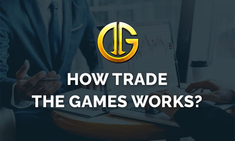 How Trade the Games Works?