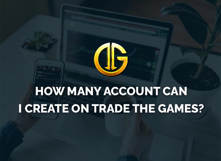 How Many Account Can I Create with the Same Phone Number or Email Id on Trade The Games