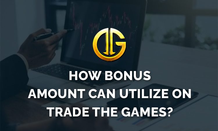 How Bonus Amount can utilize on Trade the Games?