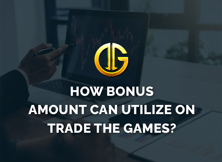 How Bonus Amount can utilize on Trade the Games?