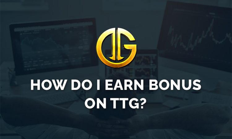 How do I earn bonus on TTG?