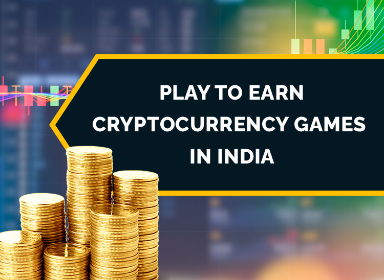 Top 5 Play to Earn Cryptocurrency Games in India