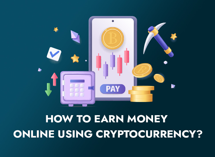 How to Earn Money Online Using Cryptocurrency?