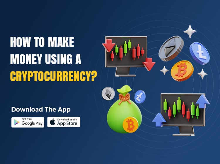 How To Make Money Using A Cryptocurrency?